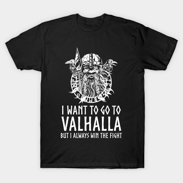 Norse Mythology - I Want To Go To Valhalla - Viking God Odin T-Shirt by Styr Designs